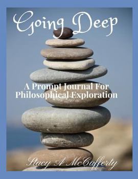 Paperback Going Deep: A Prompt Journal Exploring 100 Philosophical Questions Book