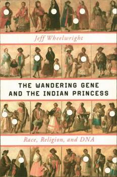 Hardcover The Wandering Gene and the Indian Princess: Race, Religion, and DNA Book