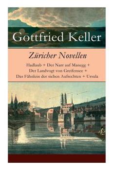 Paperback Züricher Novellen: Hadlaub + Der Narr auf Manegg + Der Landvogt von Greifensee + Das Fähnlein der sieben Aufrechten + Ursula [German] Book