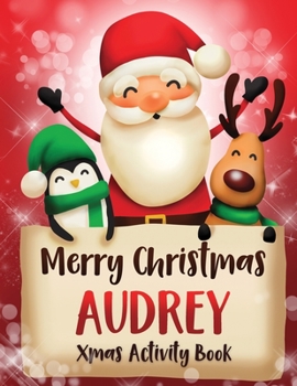 Paperback Merry Christmas Audrey: Fun Xmas Activity Book, Personalized for Children, perfect Christmas gift idea Book