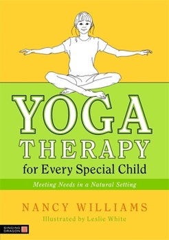 Paperback Yoga Therapy for Every Special Child: Meeting Needs in a Natural Setting Book