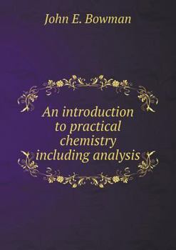 Paperback An introduction to practical chemistry including analysis Book