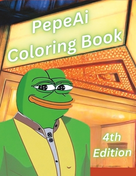 Paperback 4th Edition PepeAi Coloring Book: In the style of Matt Furie Book