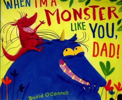 Paperback When I'm a Monster Like You, Dad Book