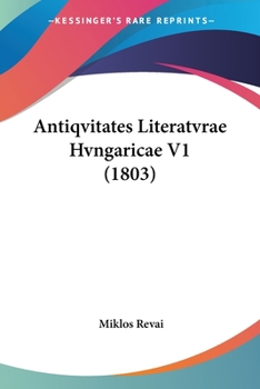 Paperback Antiqvitates Literatvrae Hvngaricae V1 (1803) [Latin] Book