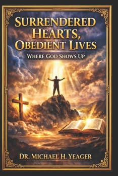 Paperback Surrendered Hearts, Obedient Lives: Where God Shows Up Book
