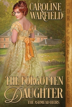 The Forgotten Daughter - Book #3 of the Ashmead Heirs