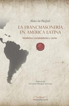 Paperback La Francmasoner?a En Am?rica Latina: Idealismo, Complejidades Y Poder [Spanish] Book