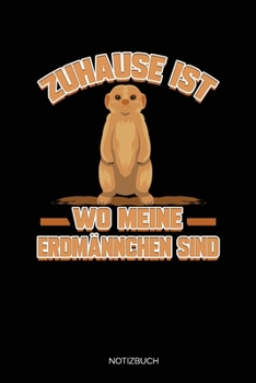 Zuhause Ist Wo Meine Erdmännchen Sind: Liniertes Notizbuch A5 - Erdmännchen Notizbuch I Haustier Spruch Geschenkidee (German Edition)