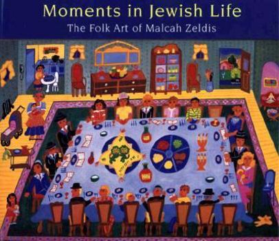 Hardcover Moments in Jewish Life: The Folk Art of Malcah Zeldis Book