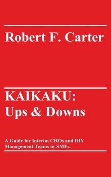 Hardcover Kaikaku: Ups & Downs: A Guide for Interim CROs and DIY Management Teams in SMEs. Book