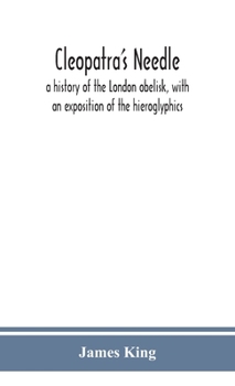 Hardcover Cleopatra'S Needle: A History Of The London Obelisk, With An Exposition Of The Hieroglyphics Book