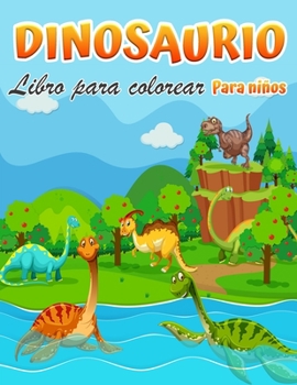 Libro para colorear de dinosaurios para niños: Fantástico libro para colorear de dinosaurios para niños, niñas, preescolares y niños de 3 a 8 años