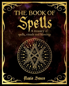 Paperback The Book of Spells: A Treasury of Spells, Rituals and Blessings Book