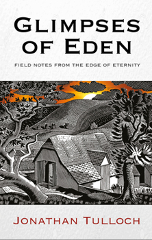 Hardcover Glimpses of Eden: Field Notes from the Edge of Eternity Book