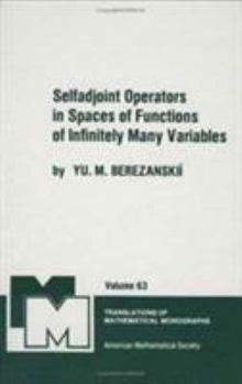 Hardcover Selfadjoint Operators in Spaces of Functions of Infinitely Many Variables (Translations of Mathematical Monographs) (English and Russian Edition) Book