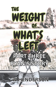 Paperback The Weight Of What's Left: Ryan's Story Book