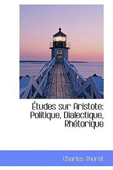 +Tudes Sur Aristote : Politique, Dialectique, Rhttorique