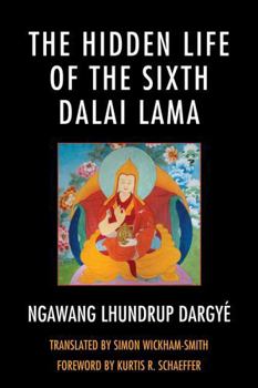 Paperback The Hidden Life of the Sixth Dalai Lama Book