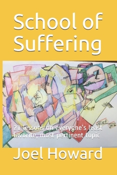 Paperback School of Suffering: 21 lessons on everyone's least favorite, most pertinent topic Book