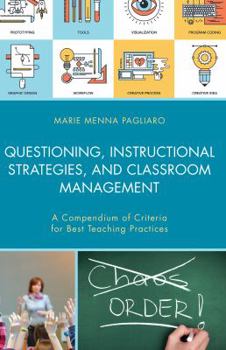 Paperback Questioning, Instructional Strategies, and Classroom Management: A Compendium of Criteria for Best Teaching Practices Book
