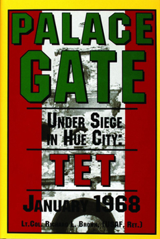 Hardcover Palace Gate: Under Siege in Hue City: TET January 1968 Book