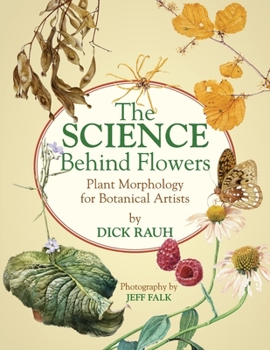 Paperback The Science Behind Flowers: Plant Morphology for Botanical Artists Book