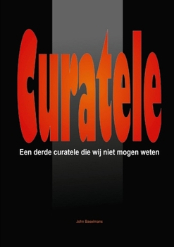 Paperback "Curatele" Een derde Curatele die wij niet mogen weten. [Dutch] Book
