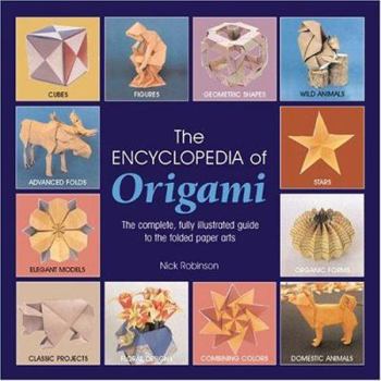 Hardcover The Encyclopedia of Origami: The Complete, Fully Illustrated Guide to the Folded Paper Arts Book