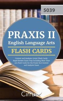 Paperback Praxis II English Language Arts: Content and Analysis (5039) Flash Cards: Rapid Review Exam Prep Including More Than 325 Flash Cards for the Praxis EL Book