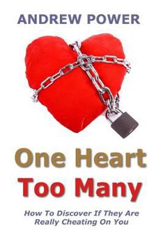 Paperback One Heart Too Many: How to discover if they are really cheating on you. Book