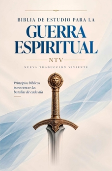 Biblia de Estudio para la Guerra Espiritual - Tapa Dura : Principios Bíblicos para Vencer Las Batallas de Cada Día