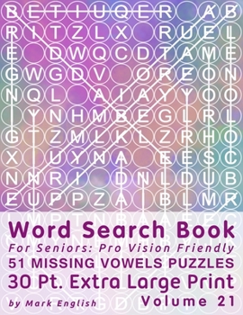 Paperback Word Search Book For Seniors: Pro Vision Friendly, 51 Missing Vowels Puzzles, 30 Pt. Extra Large Print, Vol. 21 [Large Print] Book