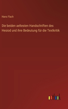 Hardcover Die beiden aeltesten Handschriften des Hesiod und ihre Bedeutung für die Textkritik [German] Book