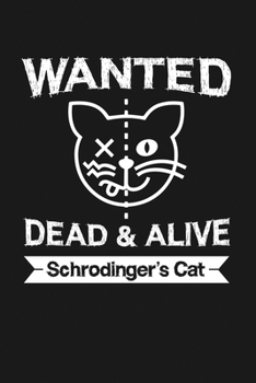 Paperback Wanted: Dead or Alive Schrodinger's Cat: Notebook: Funny Blank Lined Journal Book