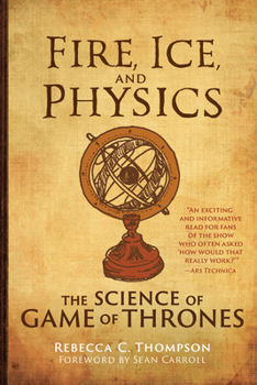 Fire, ice, and physics : the science of Game of Thrones