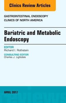 Hardcover Bariatric and Metabolic Endoscopy, an Issue of Gastrointestinal Endoscopy Clinics: Volume 27-2 Book