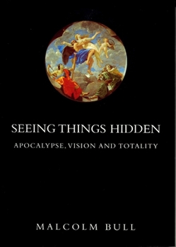 Paperback Seeing Things Hidden: Apocalypse, Vision and Totality Book