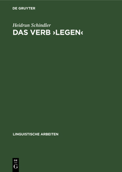 Hardcover Das Verb >Legen: Eine Untersuchung Seiner Räumlich-Konkreten Bedeutungsvarianten [German] Book
