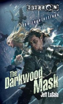 The Darkwood Mask (Eberron: Inquisitives, #4) - Book #4 of the Inquisitives