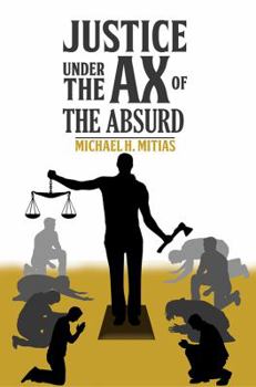 Paperback Justice Under the Ax of the Absurd Book