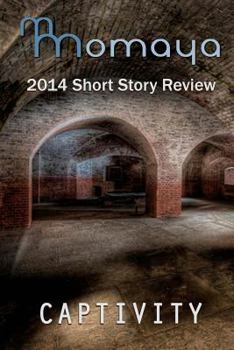 Paperback Captivity - The 2014 Momaya Annual Short Story Review Book