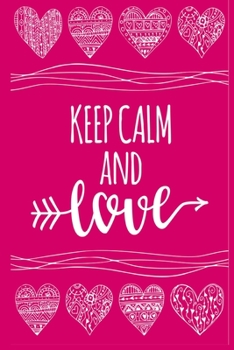 Paperback Keep Calm And Love: Journal, Cute valentine's day gift for her or him - lined notebook Book