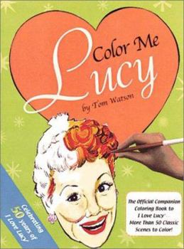 Paperback Color Me Lucy: Celebrating 50 Years of I Love Lucy Book