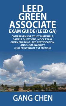 Leed Ga Exam Guide: A Must-Have for the Leed Green Associate Exam: Comprehensive Study Materials, Sample Questions, Mock Exam, Green Build