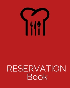 Reservation Book : 8x10,120 Pages,6columns,20 Entry( Perfect for Any Restaurant, a Cafe, Pizza Parlor, Breakfast, Lunch, or Dinner)