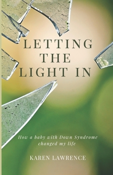 Paperback Letting the Light In: How a Baby with Down Syndrome Changed My Life Book