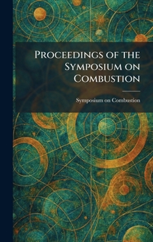 Hardcover Proceedings of the Symposium on Combustion Book