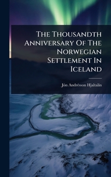 Hardcover The Thousandth Anniversary Of The Norwegian Settlement In Iceland Book
