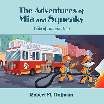 Paperback The Adventures of MIA and Squeaky: Tails of Imagination Book